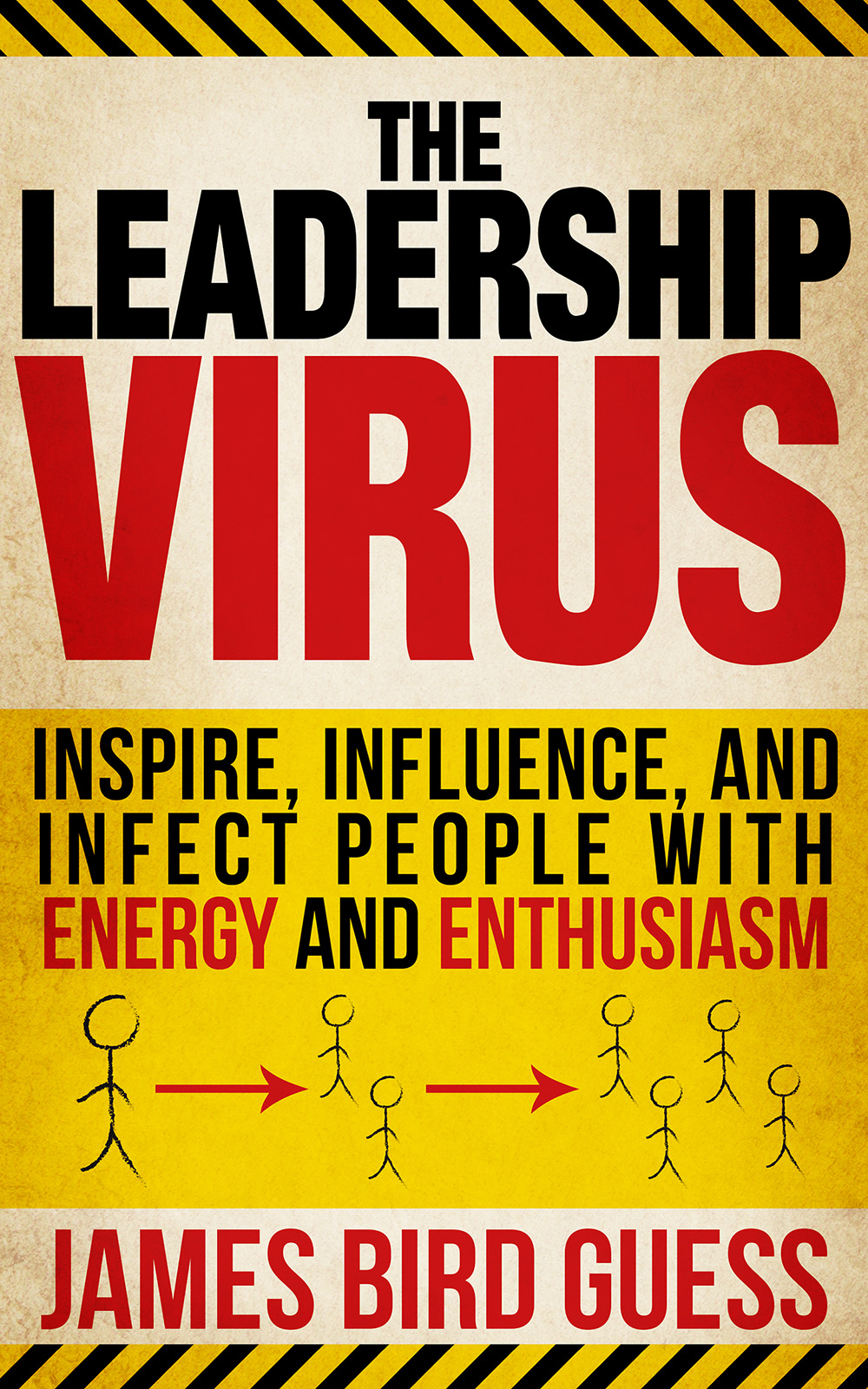 Leadership Virus: Inspire, Influence, and Infect People with Energy and Enthusiasm